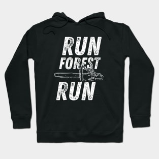 Run Forest Run Lumberjack Chainsaw Hoodie